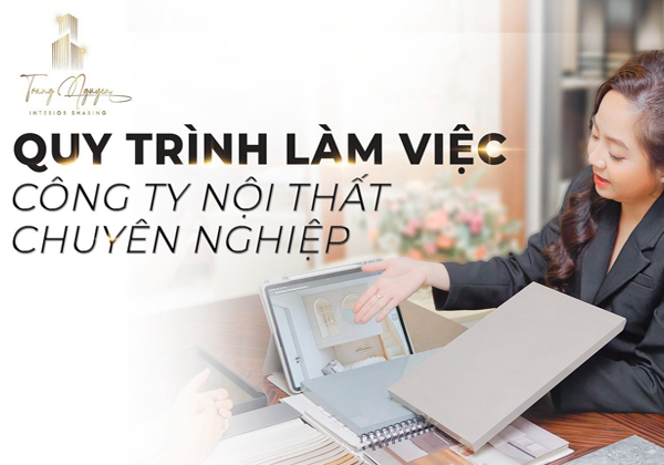 5 Bước chủ nhà cần biết khi làm việc với công ty nội thất chuyên nghiệp
