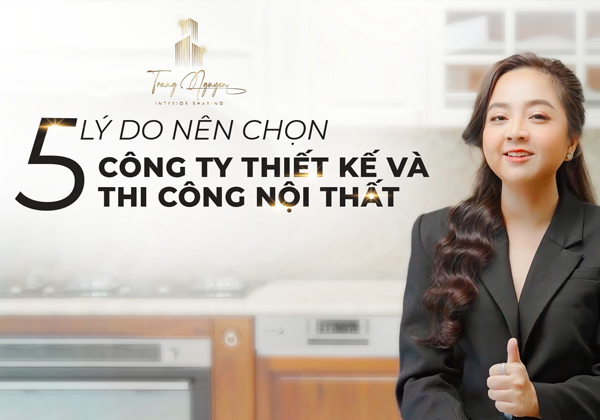5 lý do nên chọn công ty có cả thiết kế và thi công nội thất