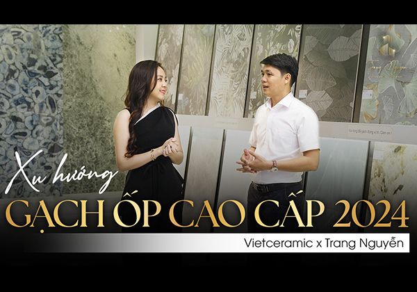 Xu hướng gạch ốp ứng dụng trong nội thất cao cấp năm 2024 | TRANG NGUYỄN x VIETCERAMICS