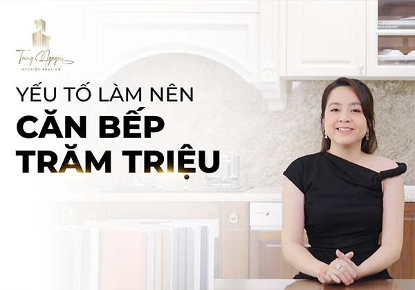3 yếu tố tạo nên căn bếp với nội thất lên đến hàng trăm triệu