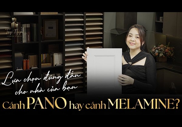 Nên lựa chọn cánh Pano hay cánh Melamine khi ứng dụng nội thất cao cấp | TRANG NGUYỄN